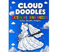 Cloud Doodles Cats in Wedding Dresses: Trace Doodle Imagine An Activity Book with a Difference