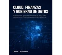 CLOUD, FINANZAS Y GOBIERNO DE DATOS: Arquitectura Segura y Regulada en AWS para Instituciones Financieras de América Latina