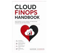 CLOUD FINOPS HANDBOOK: MASTERING CLOUD SPEND OPTIMIZATION ACROSS MAJOR PROVIDERS
