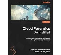 Cloud Forensics Demystified: Decoding cloud investigation complexities for digital forensic professionals