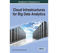 Cloud Infrastructures for Big Data Analytics (Advances in Data Mining and Database Management Book Series)
