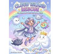 Cloud Island Rescue: Sky Adventure Coloring Book for Kids and adults: A Magical Floating Island Adventure with Cute Sky Creatures, Relaxing Fantasy Scenes, and Fun Comic-Style Coloring Pages