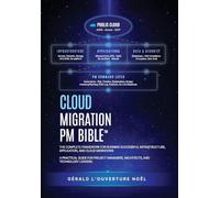 Cloud Migration PM Bible™: The Complete Framework for Running Successful Infrastructure, Application, and Cloud Migrations