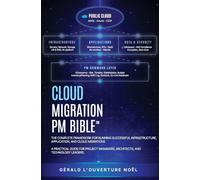 Cloud Migration PM Bible™: The Complete Framework for Running Successful Infrastructure, Application, and Cloud Migrations