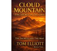 Cloud Mountain: The Secret In The Cave: The Secret And The Map
