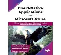 Cloud-Native Applications on Microsoft Azure: Microservices, containers, and Kubernetes for modern application development on Azure (English Edition)