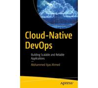 Cloud-Native DevOps : Building Scalable and Reliable Applications