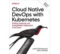 Cloud Native Devops with Kubernetes – Building, Deploying & Scaling Modern Apps in the Cloud – 2e