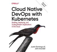 Cloud Native Devops with Kubernetes : Building, Deploying, and Scaling Modern Applications in the Cloud