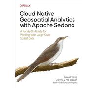 Cloud Native Geospatial Analytics with Apache Sedona – A Hands-On Guide