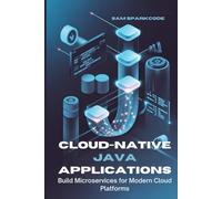Cloud-Native Java Applications: Build Microservices for Modern Cloud Platforms