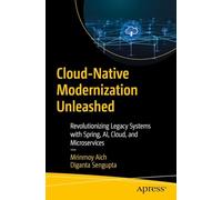 Cloud-Native Modernization Unleashed: Revolutionizing Legacy Systems with Spring, AI, Cloud, and Microservices