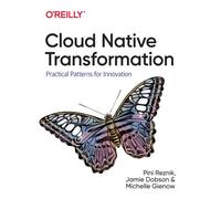 Cloud Native Transformation : Practical Patterns for Innovation