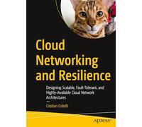 Cloud Networking and Resilience: Designing Scalable, Fault-Tolerant, and Highly-Available Cloud Network Architectures