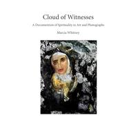 Cloud of Witnesses: A Documention of Spirituality in Art and Photographs