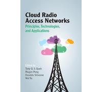 Cloud Radio Access Networks: Principles, Technologies, and Applications