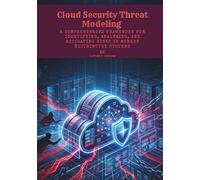 Cloud Security Threat Modeling: A Comprehensive Framework for Identifying, Analyzing, and Mitigating Risks in Modern Distributed Systems