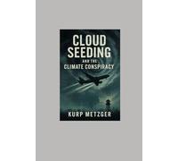 Cloud Seeding and the Climate Conspiracy (Modern Conspiracy Theories)