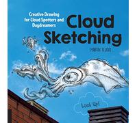 Cloud Sketching: Creative Drawing for Cloud Spotters and Daydreamers - Look Up!