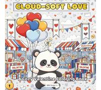 Cloud Soft Love, A Cozy Valentine Coloring Book for Kids Featuring Adorable Pandas, Gentle Self-Love, Kindness, and Calm Creative Fun: Bold and Easy, 40 pages to color, 1 sided