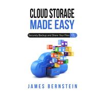 Cloud Storage Made Easy: Securely Backup and Share Your Files (Productivity Apps Made Easy)
