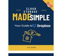 Cloud Storage Made Simple: Your Guide to Dropbox