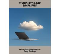 Cloud Storage Simplified: Microsoft Onedrive For Easy Backup