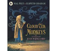 Cloud Tea Monkeys : A beautiful, heartwarming tale of the magic and the miraculous inspired by an ancient Himalayan tale, by a Carnegie Medal winner