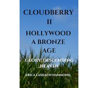 CLOUDBERRY II HOLLYWOOD A BRONZE AGE: GLORY: DESCENDING HEAVEN: 2 (CLOUDBERRY HOLLYWOOD A GOLDEN AGE GLORY: AN AIDED SPIRIT)