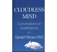 Cloudless Mind - Volume 2: Conversations on Buddhahood with Daniel P. Brown