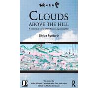 Clouds above the Hill : A Historical Novel of the Russo-Japanese War, Volume 1