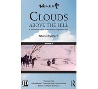 Clouds above the Hill: A Historical Novel of the Russo-Japanese War, Volume 2
