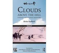 Clouds above the Hill: A Historical Novel of the Russo-Japanese War, Volume 2