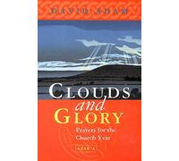 Clouds and Glory: Prayers for the Church Year A