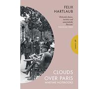Clouds over Paris: The Wartime Notebooks of Felix Hartlaub: (Pushkin Press Classics)
