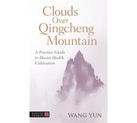Clouds Over Qingcheng Mountain: A Practice Guide to Daoist Health Cultivation