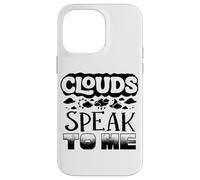 Clouds Speak To Me Weather Forecaster Meteorologist Case for iPhone 14 Pro Max