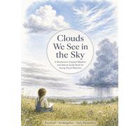 Clouds We See in the Sky - A Montessori-Inspired Weather and Nature Study Packet for Young Cloud Watchers, Preschool • Kindergarten • Early ... (Little Sky Watchers Nature Study Series)