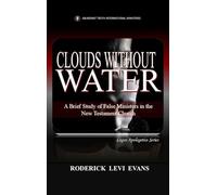 Clouds Without Water: A Brief Study of False Ministers in the New Testament Church: 8 (Logos Apologetics)
