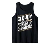 Cloudy with A Chance of Chemtrails Chemtrail Conspiracy Tank Top