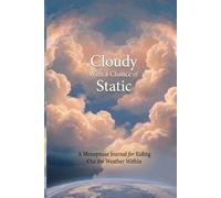 Cloudy with a chance of static.: A menopause journal for riding out the weather within.