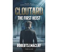 Cloutard: The First Heist (Tales of a Gentleman Burglar)
