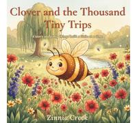 Clover and the Thousand Tiny Trips: A story about big things built a little at a time (Cottage Creek Garden)