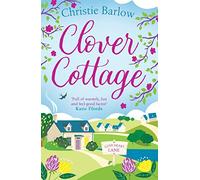 Clover Cottage: A feel good cosy romance read, perfect to curl up with and make you smile!: Book 3 (Love Heart Lane)