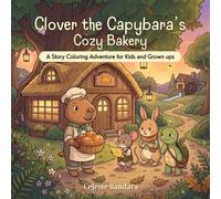 Clover the Capybara's Cozy Bakery: Capybara coloring book combines a cozy bakery story with nature, adventure, friendship, baking, discovery, and relaxing coloring.
