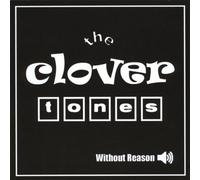 Clover Tones - Without Reason