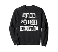 Clown College Dropout Sweatshirt
