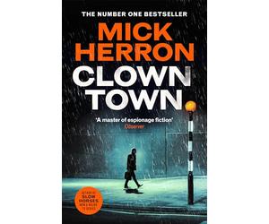 Clown Town: The Thriller for Our Chaotic Times (Slough House Thriller 9)