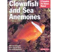 Clownfish and Sea Anemones (A Complete Pet Owner's Manual)
