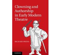 Clowning and Authorship in Early Modern Theatre